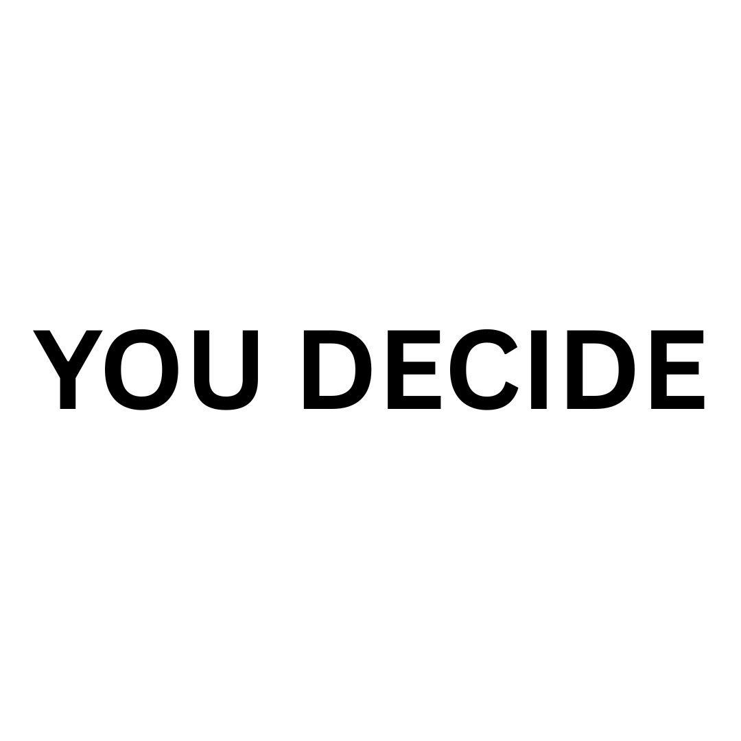 YOU DECIDE